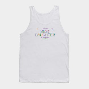 I have the best daughter in the world - tropical word art Tank Top